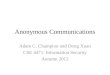 Anonymous Communications Adam C. Champion and Dong Xuan CSE 4471: Information Security Autumn 2012