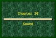 Chapter 20 Sound 1. ORIGIN OF SOUND The frequency of a sound wave is the same as the frequency of the source of the sound wave. Demo - Oscillator and