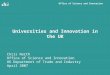 Office of Science and Innovation Universities and Innovation in the UK Chris North Office of Science and Innovation UK Department of Trade and Industry