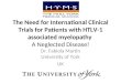 The Need for International Clinical Trials for Patients with HTLV-1 associated myelopathy A Neglected Disease! Dr. Fabiola Martin University of York UK