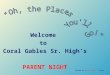 Based on a Dr. Seuss story Welcome to Coral Gables Sr. High’s PARENT NIGHT