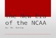 The New Era of the NCAA By: Mr. Dunlap Why we are here? We have already seen during the past year, change is coming with the NCAA. Football is leading