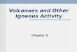 Volcanoes and Other Igneous Activity Chapter 5. The nature of volcanic eruptions Factors determining the “violence” or explosiveness of a volcanic eruption