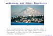 The Good Earth/Chapter 6: Volcanoes and Other Mountains As a scientifically literate citizen, what 3 questions would you ask about this volcano if you