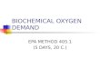 BIOCHEMICAL OXYGEN DEMAND EPA METHOD 405.1 (5 DAYS, 20 C.)