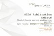 [Insert Title] Presented by [Insert Speaker] [Insert date as: Day, # Month Year] AIDA Arbitration Debate Should Courts review arbitration awards? Case