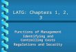 LATG: Chapters 1, 2, 3 Functions of Management Identifying and Controlling Costs Regulations and Security