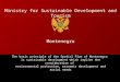 Ministry for Sustainable Development and Tourism Montenegro The basic principle of the Spatial Plan of Montenegro is sustainable development which implies