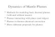 Dynamics of Mantle Plumes Methods for modeling basic thermal plumes (with and without tracers) Plumes interacting with plates (and ridges) Plumes in thermo-chemical