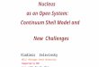 Nucleus as an Open System: Continuum Shell Model and New Challenges Vladimir Zelevinsky NSCL/ Michigan State University Supported by NSF Caen, GANIL May