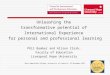 Unleashing the transformative potential of International Experience for personal and professional learning Phil Bamber and Alison Clark, Faculty of Education