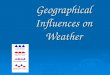 Geographical Influences on Weather. EQ: How do mountains, large bodies of water and wind affect climate and weather?
