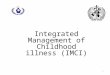 1 Integrated Management of Childhood illness (IMCI)