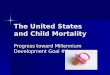 The United States and Child Mortality Progress toward Millennium Development Goal #4