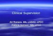 Clinical Supervision Art Romero, MA, LADAC, LPCC Patricia McKeen, MA, LPCC