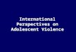 International Perspectives on Adolescent Violence