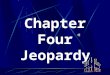 Chapter Four Jeopardy Maps Squared Crazy Cats All ‘Bout Farming “Wanna Fight” _______ Show me the Money Things that Rhyme with Orange 20 40 60 80 100
