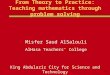 1 From Theory to Practice: Teaching mathematics through problem solving Misfer Saud AlSalouli AlHasa Teachers’ College King Abdulaziz City for Science