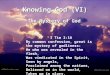 Knowing God (VI) The Mystery of God 1 Tim 3:16 By common confession, great is the mystery of godliness: He who was revealed in the flesh, Was vindicated