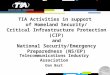 TIA Activities in support of Homeland Security/ Critical Infrastructure Protection (CIP) and National Security/Emergency Preparedness (NS/EP) Telecommunications