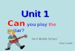 Unit 1 Can you play the guitar? No.4 Middle School Zhao Xuefei