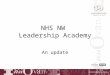 NHS NW Leadership Academy An update. Deborah Arnot Deputy Director