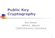 1 Public Key Cryptography Tom Horton Alfred C. Weaver CS453 Electronic Commerce