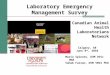 Laboratory Emergency Management Survey Canadian Animal Health Laboratorians Network Calgary, AB June 8 th, 2010 Maria Spinato, DVM DVSc MBA Vahab Farzan,