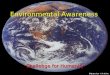 Environmental Awareness Challenge for Humanity. Definitions Equilibrium: State of balance between opposing forces in a system Ozone: Form of oxygen (O3)