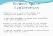 Manned Space Exploration Scientists use a variety of equipment and transportation methods to study space. — Are there advantages to manned space exploration