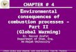 1 E nvironmental consequences of combustion processes – Part II (Global Warming) Dr. Hassan Arafat Department of Chem. Eng. An-Najah University (these