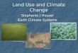 Land Use and Climate Change Stephanie J Houser Earth Climate Systems   