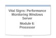 Vital Signs: Performance Monitoring Windows Server Module 6: Processor Microsoft Confidential