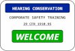 WELCOME HEARING CONSERVATION CORPORATE SAFETY TRAINING 29 CFR 1910.95