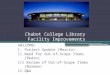 Chabot College Library Facility Improvements WELCOME! I.Project Update (Marcia) II.Need for Out-of-Scope Items (Pedro) III.Review of Out-of-Scope Items