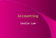 Accounting Leslie Lum. What’s Accounting? l Accounting is the language of business l Allows us to look at a business and understand how it has done l