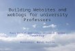 Building Websites and weblogs for university Professors Razi herbal medicines research center workshop Presenter: Mehdi Pedram