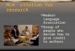 MLA citation for research  Modern Language Association  Group of people who decide how to give credit to authors