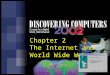 Chapter 2 The Internet and World Wide Web p. 2. 2 Chapter 2 Objectives Discuss how the Internet works Understand ways to access the Internet Identify