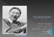Abraham Maslow.  Humanistic Psychology: - focuses on an individual’s potential. - a response to the dissatisfaction with behaviorism (the study of observable