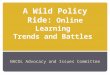 A Wild Policy Ride: Online Learning Trends and Battles NACOL Advocacy and Issues Committee
