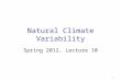 Natural Climate Variability Spring 2012, Lecture 10 1