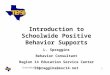 Schoolwide PBS 1 Introduction to Schoolwide Positive Behavior Supports L. Spraggins Behavior Consultant Region 14 Education Service Center lspraggins@esc14.net
