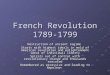 French Revolution 1789- 1799 Destruction of ancient regime Starts with highest ideals in mold of American revolution and enlightenment ideas of individual