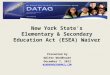 New York State’s Elementary & Secondary Education Act (ESEA) Waiver Presented by Walter Woodhouse December 7, 2012 WLWOODHOUSE@GMAIL.COM