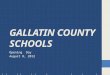 GALLATIN COUNTY SCHOOLS Opening Day August 8, 2012