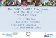 The SeNS SHARED Programme and the Assistant Practitioner. Iain Skelton Business Manager Stockport Council 19 September 2014