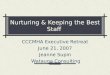 Nurturing & Keeping the Best Staff CCCMHA Executive Retreat June 21, 2007 Jeanne Supin Watauga Consulting