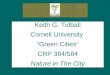 Keith G. Tidball Cornell University “Green Cities” CRP 384/584 Nature in The City
