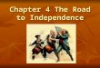 Chapter 4 The Road to Independence. The French & Indian War Twenty years before the American Revolution, France and Britain's struggle for North America